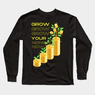 Grow Your Money Long Sleeve T-Shirt